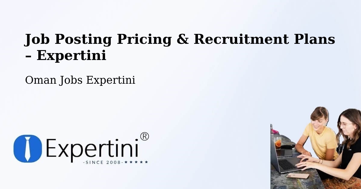 Job Posting Pricing & Recruitment Plans – Al Buraymī - Al Buraymī, Oman Jobs Expertini